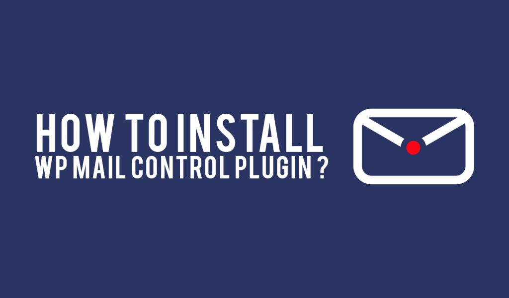 install your Wp Mail Control wordpress Plugin